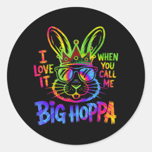 I Love It When You Call Me Big Hoppa Shirt Men Classic Round Sticker