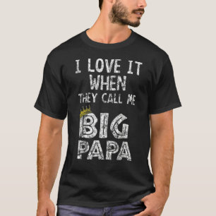 I Love It When You Call Me Big Papa Hip Hop Rap Da T-Shirt