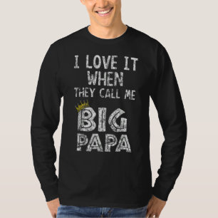 I Love It When You Call Me Big Papa Hip Hop Rap Da T-Shirt