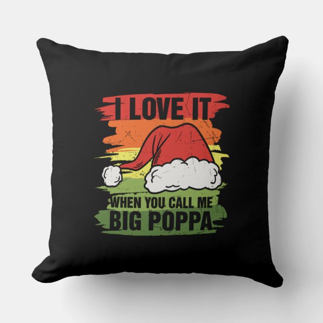 I Love It When You Call Me Big Poppa Cushion (Front)