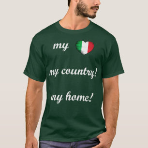 I Love Italy My Home My Country 6 T-Shirt