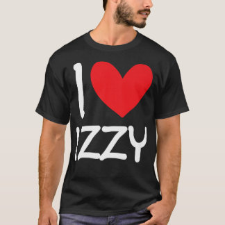 I Love Izzy Name Personalised Girl Woman BFF Frien T-Shirt