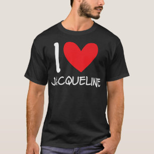 I Love Jacqueline Name Personalised Girl Woman BFF T-Shirt