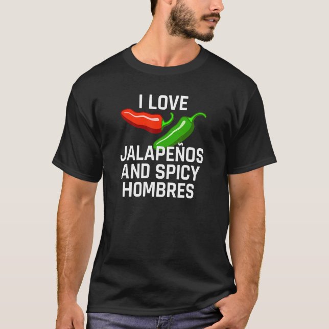 I Love Jalapeos And Spicy Hombres T-Shirt (Front)