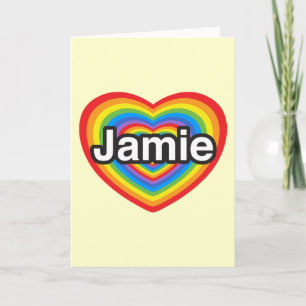 I love Jamie. I love you Jamie. Heart Card