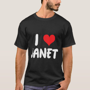 I Love Janet - Heart - Name T-Shirt