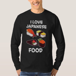I Love Japanese Food Japanese Kitchen Japan Rice F T-Shirt