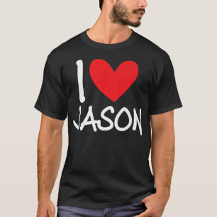 I Love Jason Name Personalised Men Guy BFF Friend T-Shirt
