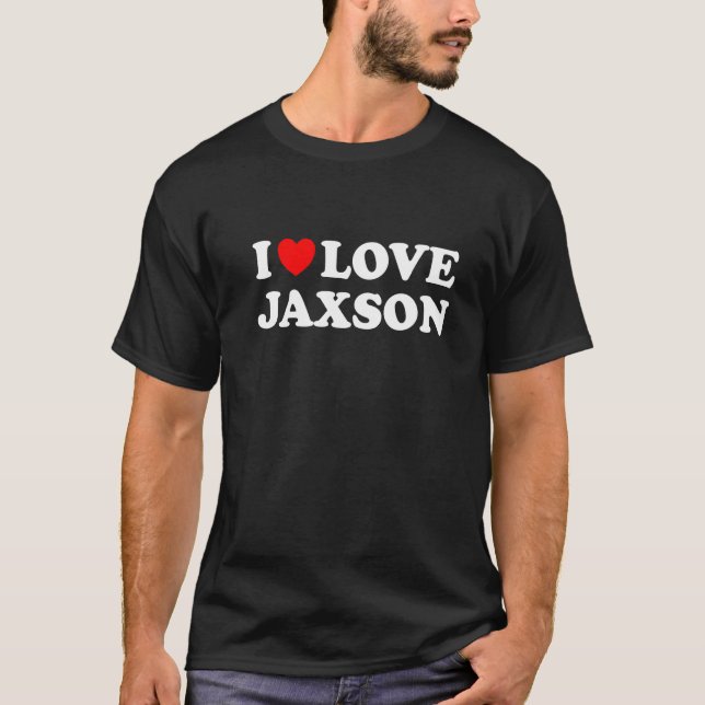 I Love Jaxson I Heart Jaxson   T-Shirt (Front)