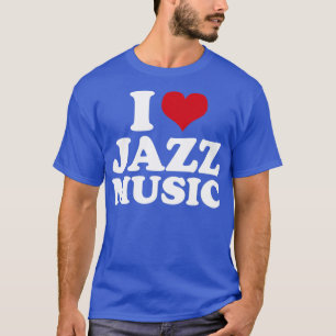 I Love Jazz Music1 T-Shirt