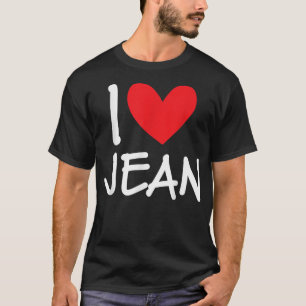 I Love Jean Name Personalised Men Guy BFF Friend H T-Shirt