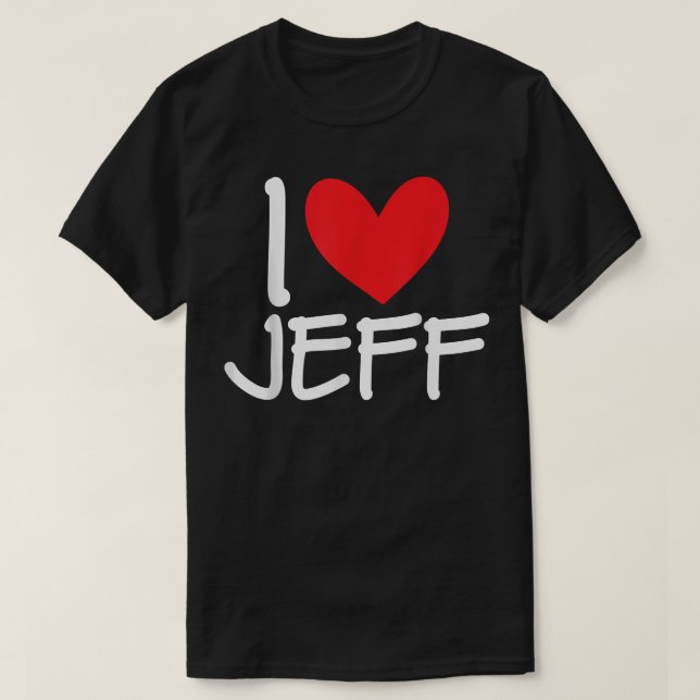 I Love Jeff Name Heart Personalised Men Guy BFF Fr T-Shirt (Design Front)
