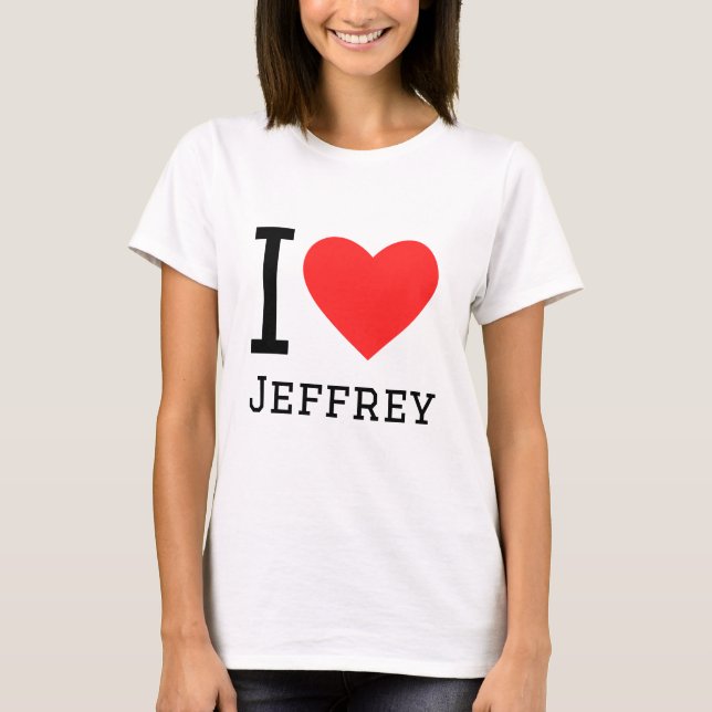I love jeffrey T-Shirt (Front)