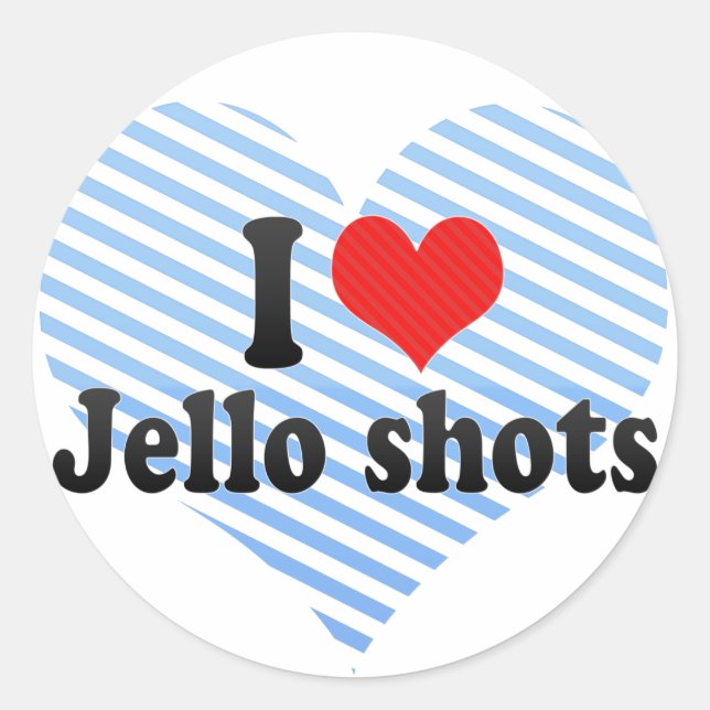 I Love Jello shots Classic Round Sticker (Front)