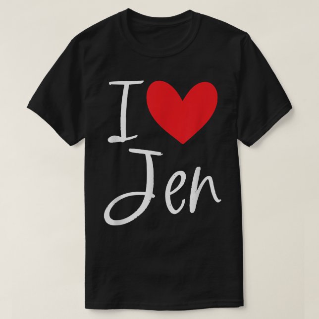 I Love Jen Name Personalized Girl Woman BFF Friend T-Shirt (Design Front)