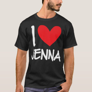 I Love Jenna Name Personalised Girl Woman BFF Frie T-Shirt