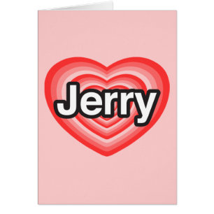 I love Jerry. I love you Jerry. Heart