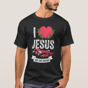 I Love Jesus And Car Racing Race Crew God Christia T-Shirt