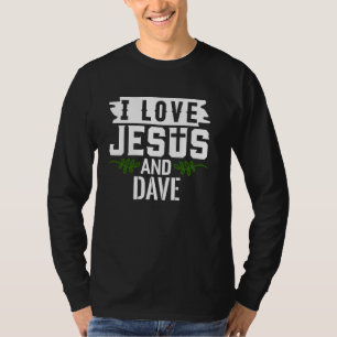 I Love Jesus And DAVE T-Shirt Name DAVE