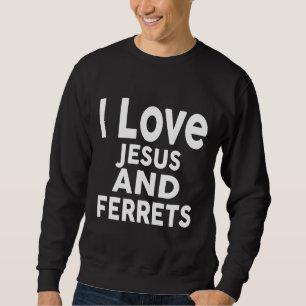 I Love Jesus And Ferrets Ferret Tee