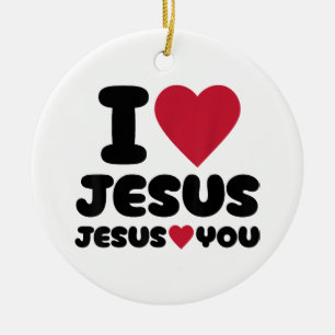 I Love Jesus and Jesus Loves You Christian Ceramic Ornament