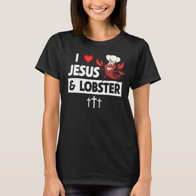 I Love Jesus and Lobster Cajun Boil Seafood Gumbo  T-Shirt (Front)