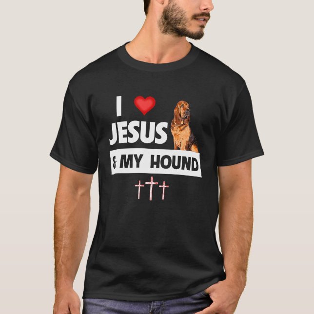 I Love Jesus and My Bloodhound Hunting Dog Mom Dad T-Shirt (Front)