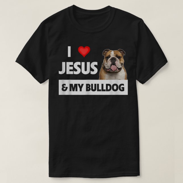 I Love Jesus and My Bulldog Mum Dad Pet Parent Chr T-Shirt (Design Front)