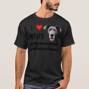 I Love Jesus and My Great Dane Dog Mom and Dad Chr T-Shirt