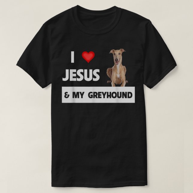 I Love Jesus and My Greyhound Dog Mum Dad Pet Pare T-Shirt (Design Front)