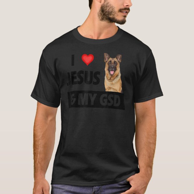 I Love Jesus And My Gsd Mum Dad Pet Parent German  T-Shirt (Front)