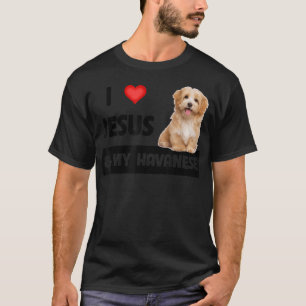 I Love Jesus and My Havanese Dog Mum Dad Pet Paren T-Shirt