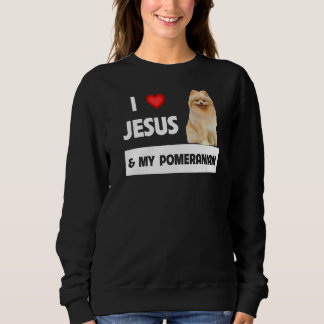I Love Jesus And My Pomeranian Dog Mum And Dad Chr Sweatshirt