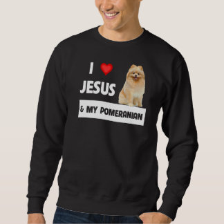 I Love Jesus And My Pomeranian Dog Mum And Dad Chr Sweatshirt