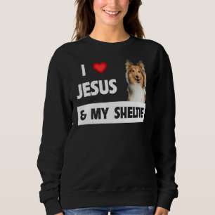 I Love Jesus And My Sheltie Dog Mum Dad Shetland S Sweatshirt