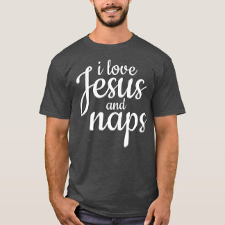 I Love Jesus And Naps - Funny Christian Gift  T-Shirt