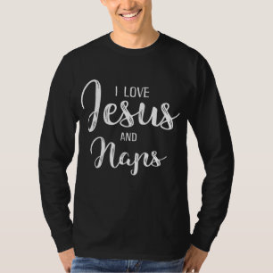 I Love Jesus And Naps T-Shirt