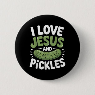 I Love Jesus And Pickles 6 Cm Round Badge