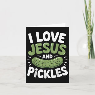 I Love Jesus And Pickles  Card
