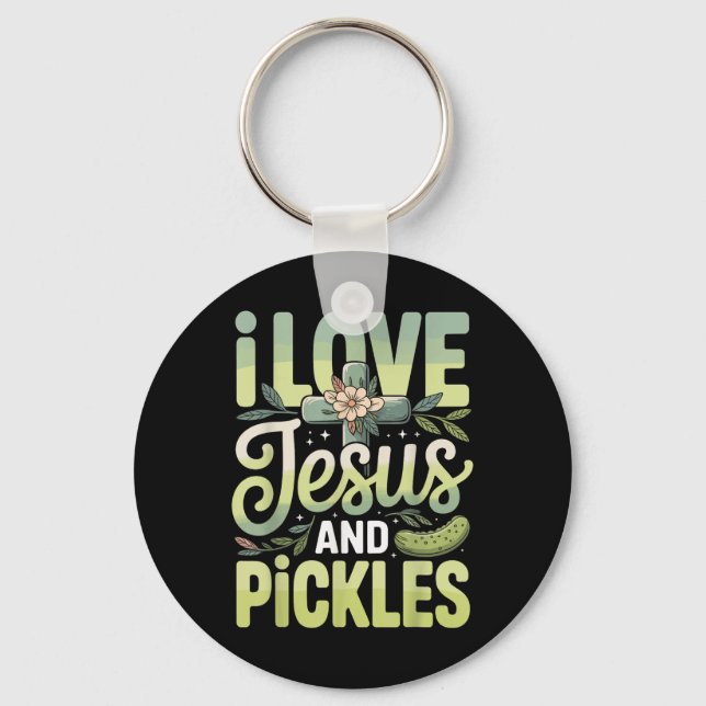 I Love Jesus And Pickles  Key Ring (Front)