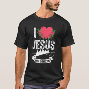 I Love Jesus And Rowing Row Boating Fan Christian T-Shirt