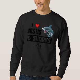 I Love Jesus and Sharks Funny Christian Great Whit Sweatshirt