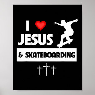 I Love Jesus And Skateboarding Skateboarder Tricks Poster