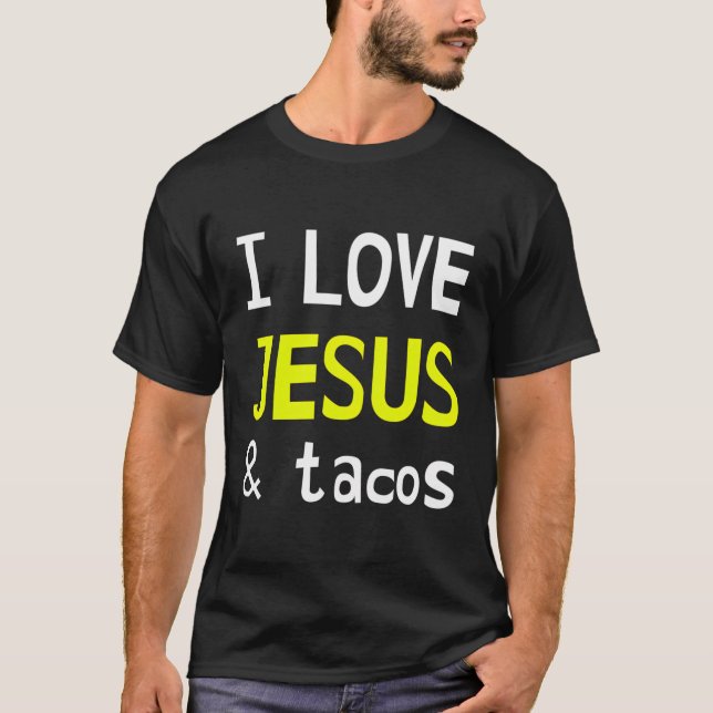 I Love Jesus And Tacos T-Shirt (Front)