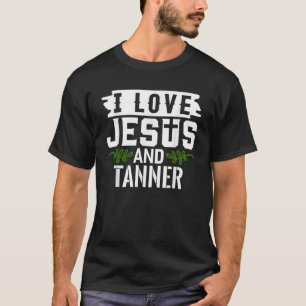 I Love Jesus And TANNER Name TANNER T-Shirt