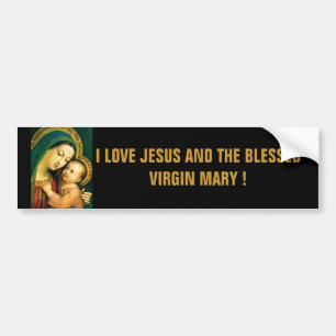 I LOVE JESUS AND THE BLESSED VIRGIN MARY ! BUMPER STICKER