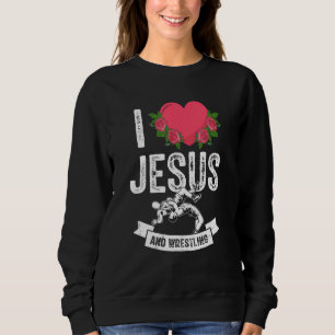 I Love Jesus And Wrestling Wrestler Themed Outfit Sweatshirt