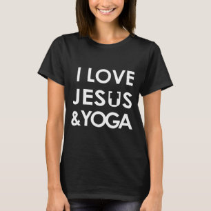 I Love Jesus And Yoga Faith Based Yoga Quote T-Shirt