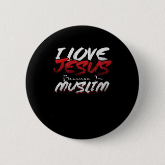 I Love Jesus Because Im Muslim Islam Allah Gift 6 Cm Round Badge