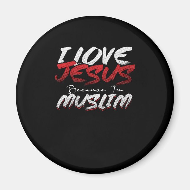 I Love Jesus Because Im Muslim Islam Allah Gift Magnet (Front)